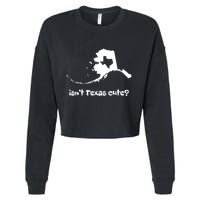 Alaska Map Isnt Texas Cute Funny Design Cropped Pullover Crew
