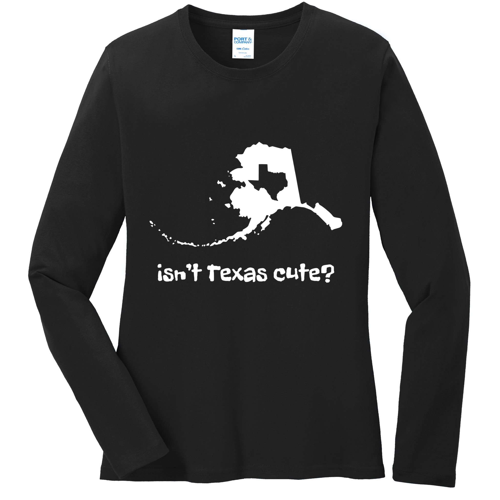 Alaska Map Isnt Texas Cute Funny Design Ladies Long Sleeve Shirt