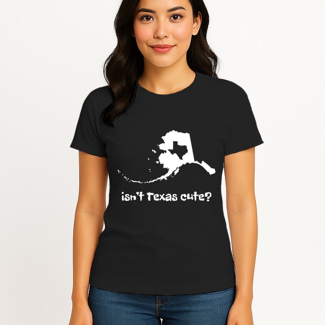 Alaska Map Isnt Texas Cute Funny Design Womens T-Shirt