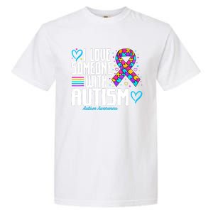 Autism Mom I Love Someone With Autism Gift Garment-Dyed Heavyweight T-Shirt