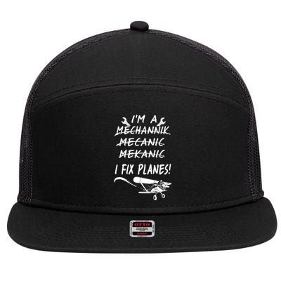 Aircraft Mechanic I'm A Mechannik Mecanic I Fix Planes Gift 7 Panel Mesh Trucker Snapback Hat