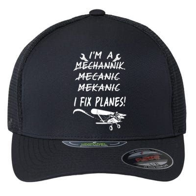 Aircraft Mechanic I'm A Mechannik Mecanic I Fix Planes Gift Flexfit Unipanel Trucker Cap