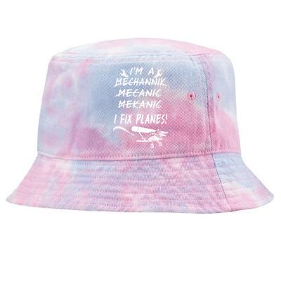 Aircraft Mechanic I'm A Mechannik Mecanic I Fix Planes Gift Tie-Dyed Bucket Hat