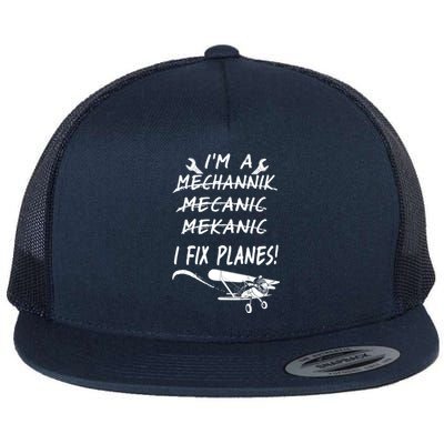 Aircraft Mechanic I'm A Mechannik Mecanic I Fix Planes Gift Flat Bill Trucker Hat