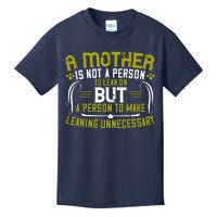 A Mother Is Not A Person To Lean On But A Person To Make Leaning Unnecessary Kids T-Shirt