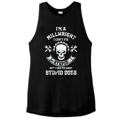 A Milllwright I Can't Fix Stupid Funny Millwrights Ladies PosiCharge Tri-Blend Wicking Tank