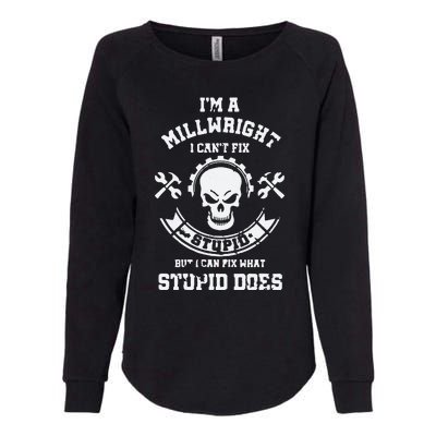 A Milllwright I Can't Fix Stupid Funny Millwrights Womens California Wash Sweatshirt