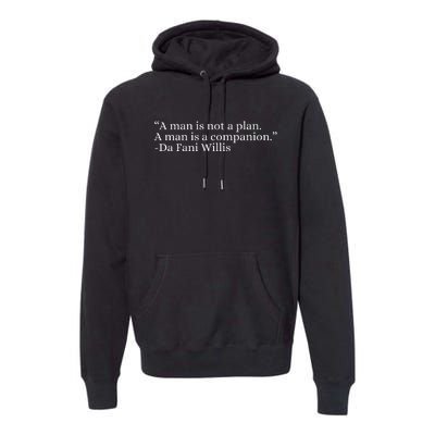 A Man Is Not A Plan A Man Is A Companion Premium Hoodie