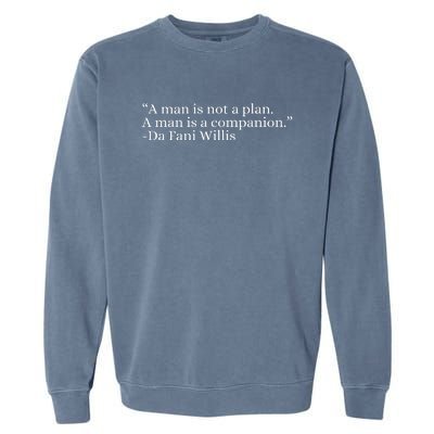 A Man Is Not A Plan A Man Is A Companion Garment-Dyed Sweatshirt