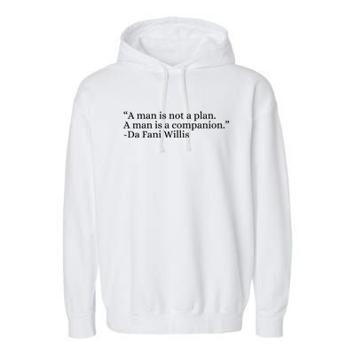 A Man Is Not A Plan A Man Is A Companion Garment-Dyed Fleece Hoodie