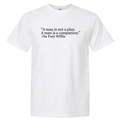 A Man Is Not A Plan A Man Is A Companion Garment-Dyed Heavyweight T-Shirt