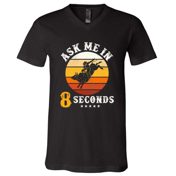 Ask Me In 8 Seconds Rodeo Bull Riding Vintage Cowboy V-Neck T-Shirt