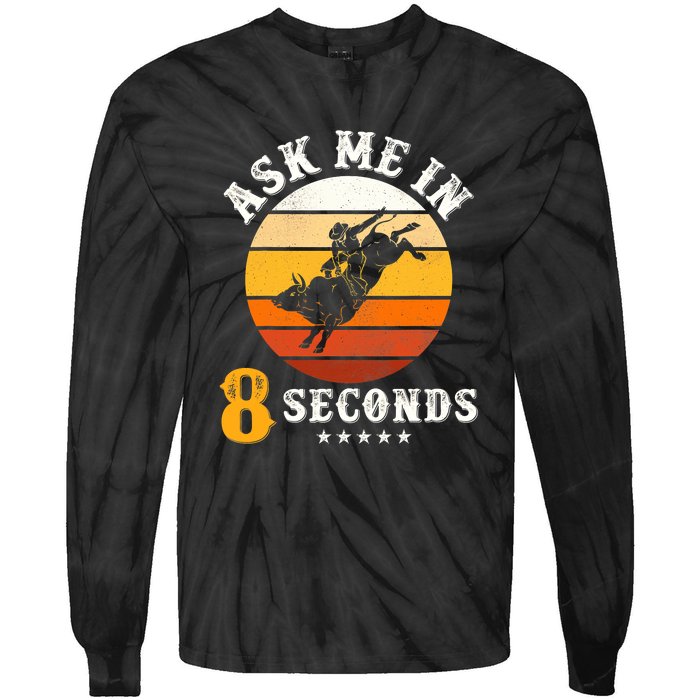 Ask Me In 8 Seconds Rodeo Bull Riding Vintage Cowboy Tie-Dye Long Sleeve Shirt