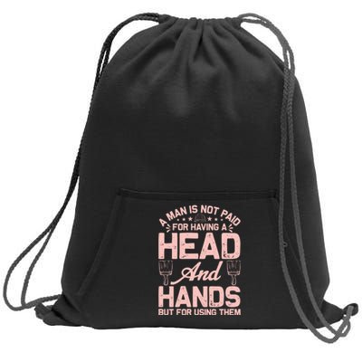 A Man Is Not Paid For Having A Head And Hands But For Using Then Sweatshirt Cinch Pack Bag