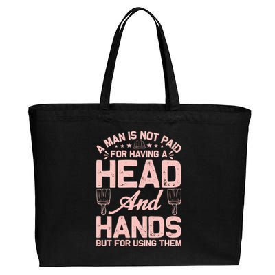 A Man Is Not Paid For Having A Head And Hands But For Using Then Cotton Canvas Jumbo Tote