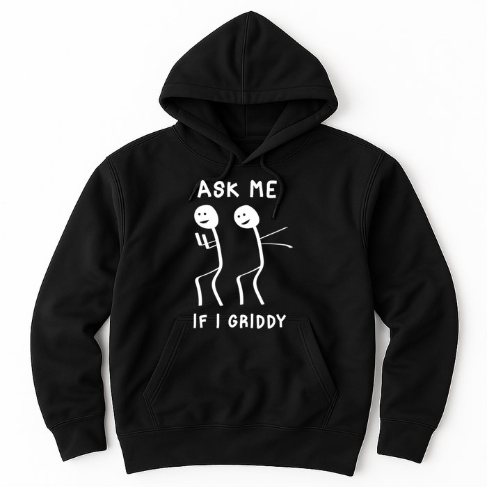 Ask Me If I Gridy Funny Humorous Gridy Dance Hoodie