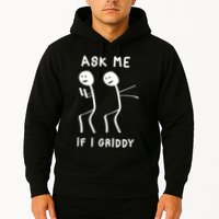 Ask Me If I Gridy Funny Humorous Gridy Dance Hoodie