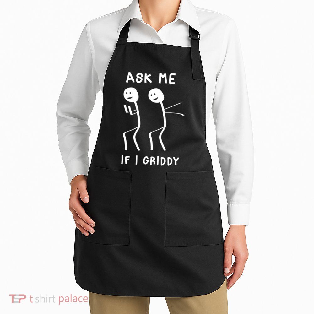 Ask Me If I Gridy Funny Humorous Gridy Dance Apron