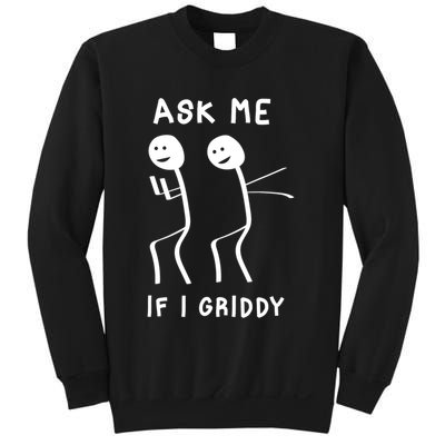 Ask Me If I Gridy Funny Humorous Gridy Dance Sweatshirt