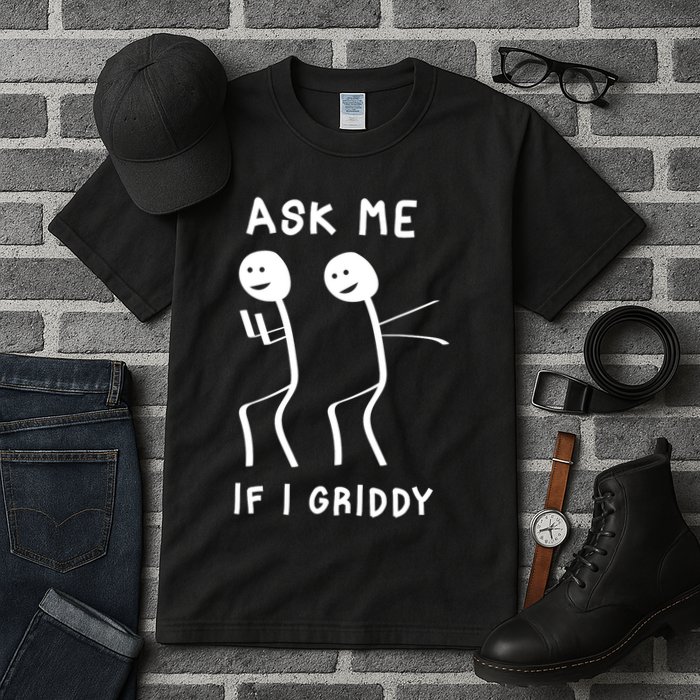 Ask Me If I Gridy Funny Humorous Gridy Dance Tall T-Shirt