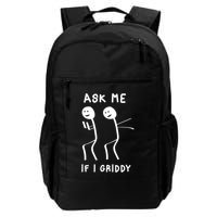 Ask Me If I Gridy Funny Humorous Gridy Dance Backpack