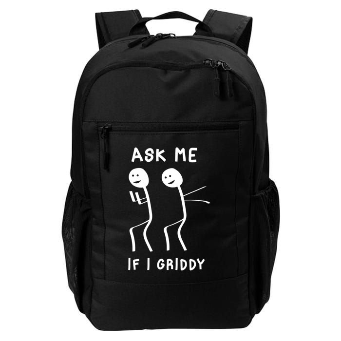 Ask Me If I Gridy Funny Humorous Gridy Dance Backpack