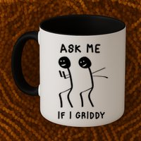 Ask Me If I Gridy Funny Humorous Gridy Dance Mug