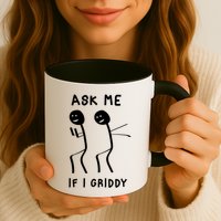 Ask Me If I Gridy Funny Humorous Gridy Dance Mug