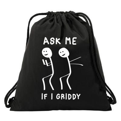 Ask Me If I Gridy Funny Humorous Gridy Dance Drawstring Bag