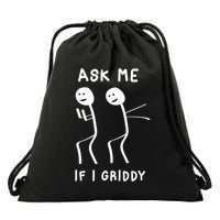Ask Me If I Gridy Funny Humorous Gridy Dance Drawstring Bag