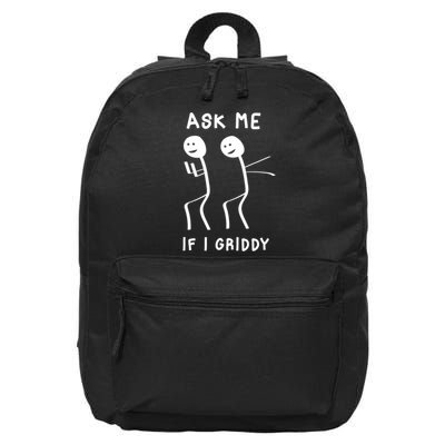 Ask Me If I Gridy Funny Humorous Gridy Dance 16 in Basic Backpack