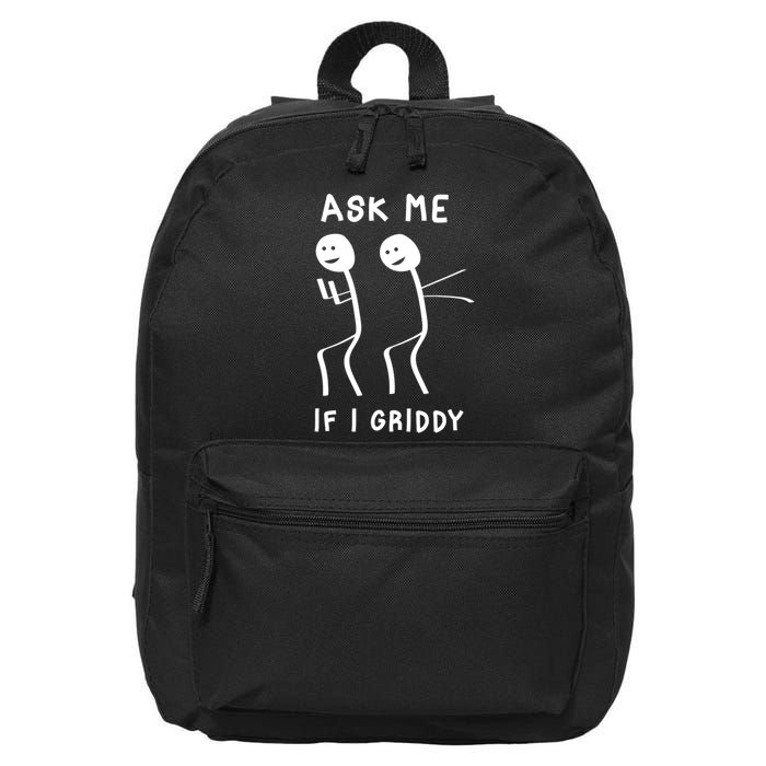 Ask Me If I Gridy Funny Humorous Gridy Dance 16 in Basic Backpack