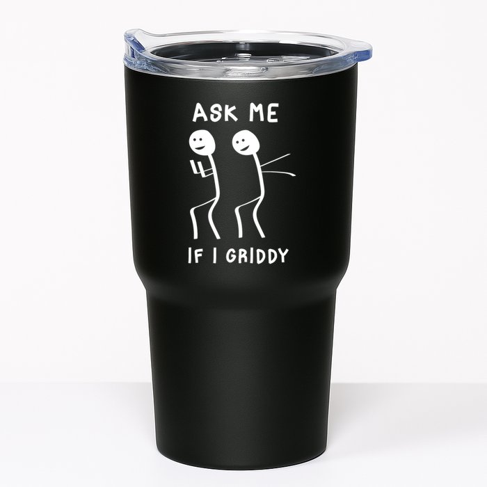 Ask Me If I Gridy Funny Humorous Gridy Dance Tumbler