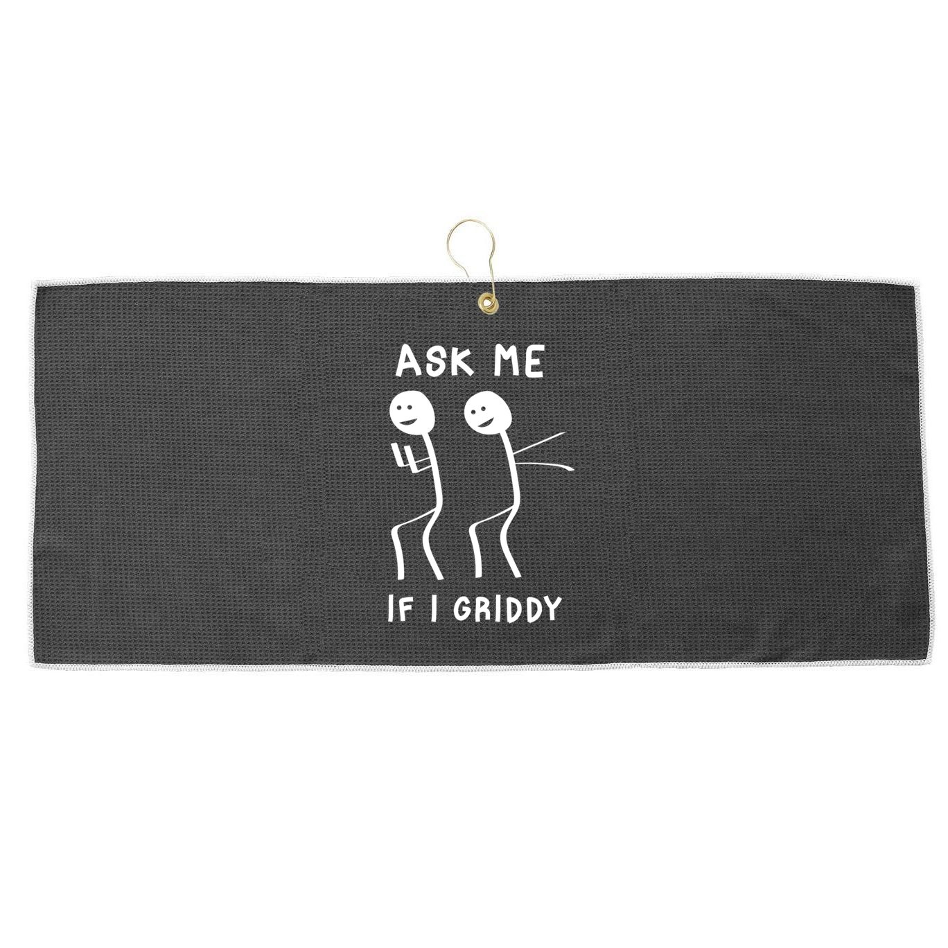 Ask Me If I Gridy Funny Humorous Gridy Dance Large Microfiber Waffle Golf Towel