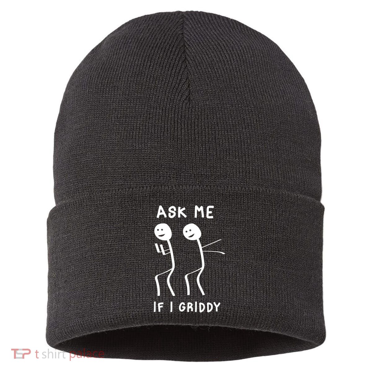Ask Me If I Gridy Funny Humorous Gridy Dance Sustainable Knit Beanie