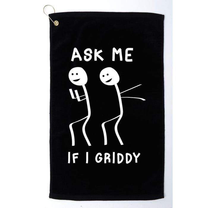 Ask Me If I Gridy Funny Humorous Gridy Dance Golf Towel