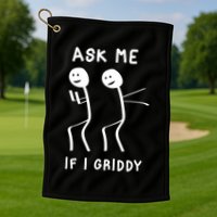 Ask Me If I Gridy Funny Humorous Gridy Dance Golf Towel