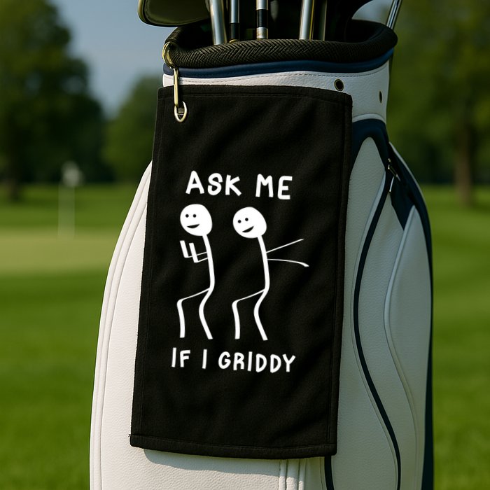 Ask Me If I Gridy Funny Humorous Gridy Dance Golf Towel