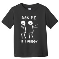 Ask Me If I Gridy Funny Humorous Gridy Dance Toddler T-Shirt