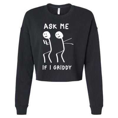Ask Me If I Gridy Funny Humorous Gridy Dance Cropped Pullover Crew