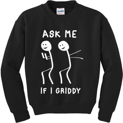 Ask Me If I Gridy Funny Humorous Gridy Dance Kids Sweatshirt