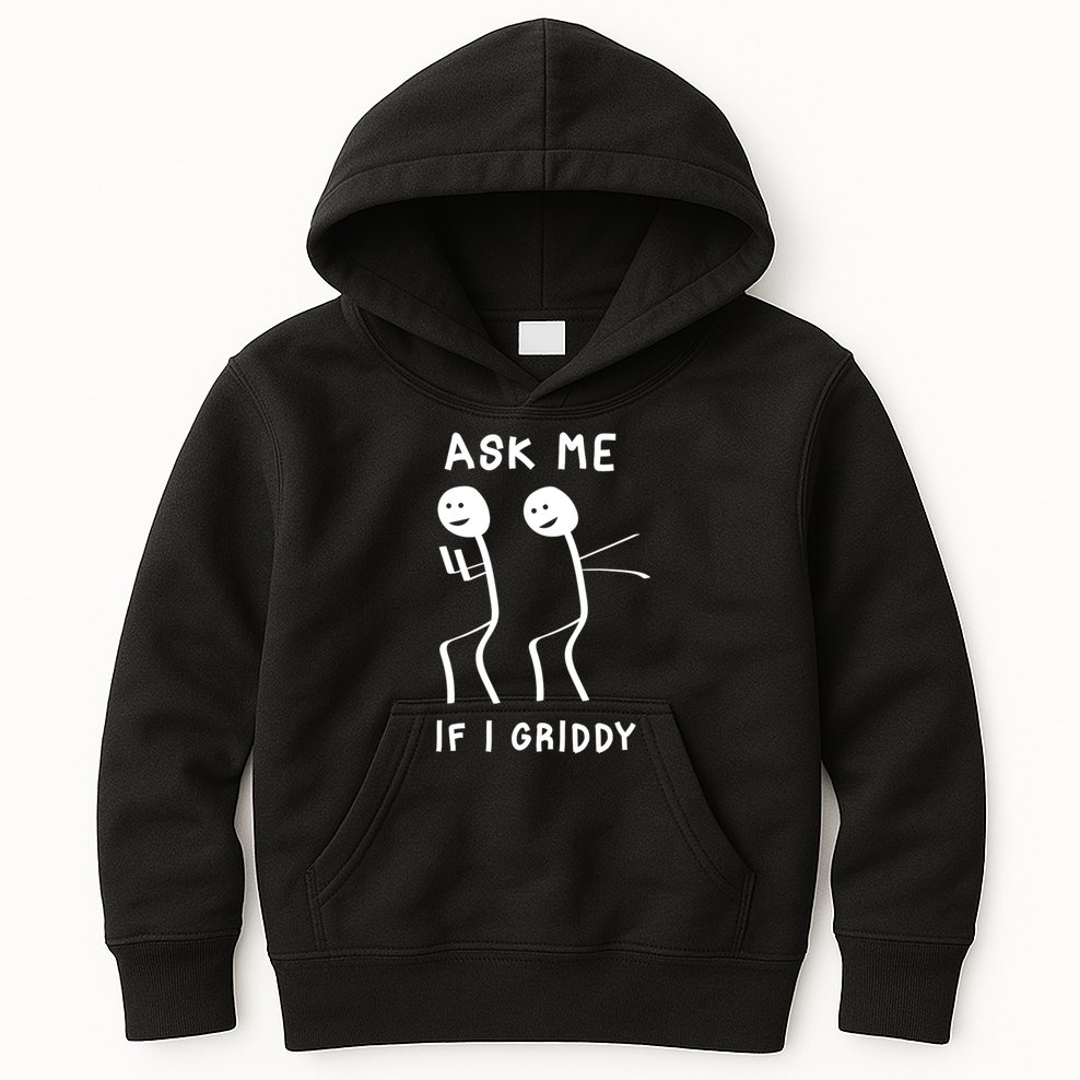 Ask Me If I Gridy Funny Humorous Gridy Dance Kids Hoodie