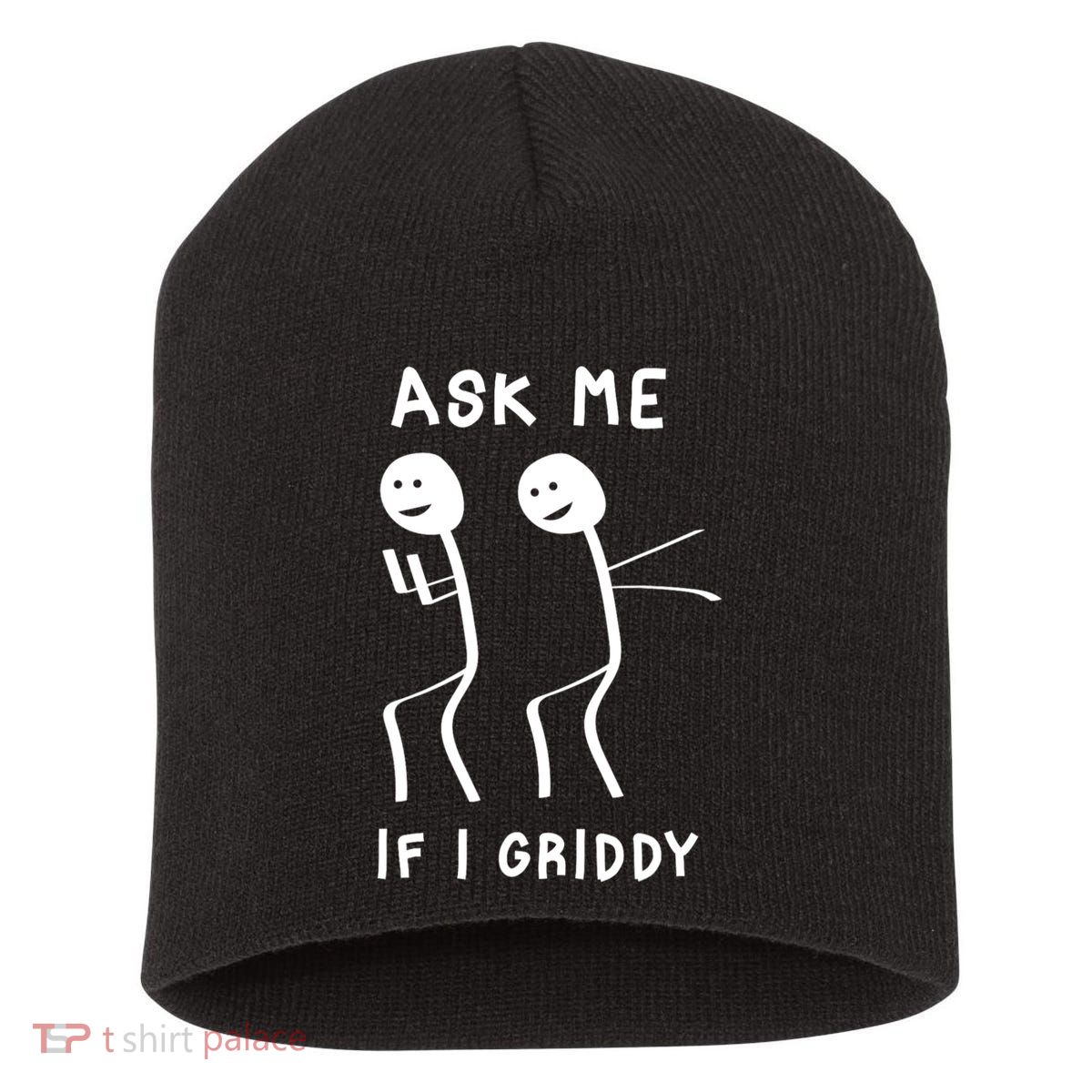Ask Me If I Gridy Funny Humorous Gridy Dance Short Acrylic Beanie