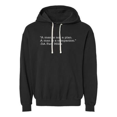 A Man Is Not A Plan. A Man Is A Companion Garment-Dyed Fleece Hoodie