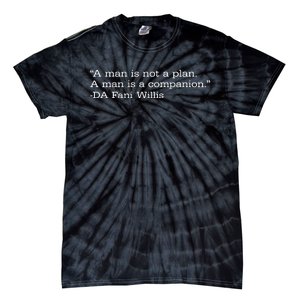 A Man Is Not A Plan. A Man Is A Companion Tie-Dye T-Shirt