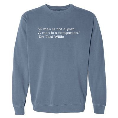 A Man Is Not A Plan. A Man Is A Companion Garment-Dyed Sweatshirt