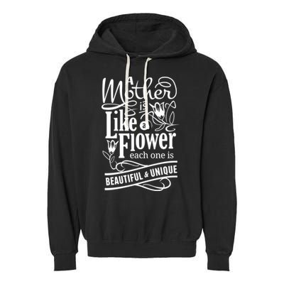 A Mother Is Like A Flower Each One Is Beautiful And Unique Garment-Dyed Fleece Hoodie
