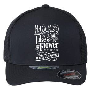 A Mother Is Like A Flower Each One Is Beautiful And Unique Flexfit Unipanel Trucker Cap