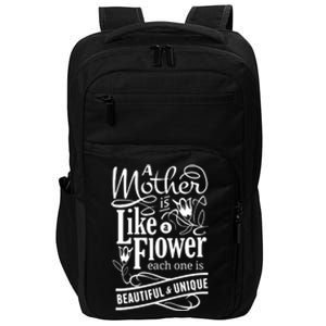 A Mother Is Like A Flower Each One Is Beautiful And Unique Impact Tech Backpack