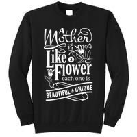 A Mother Is Like A Flower Each One Is Beautiful And Unique Tall Sweatshirt